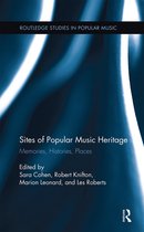 Routledge Studies in Popular Music- Sites of Popular Music Heritage