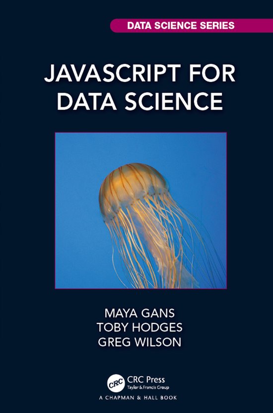 Chapman & Hall/CRC Data Science Series- JavaScript for Data  ... - cover