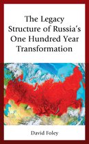 The Legacy Structure of Russia’s One Hundred Year Transformation