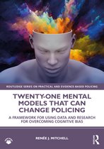 Routledge Series on Practical and Evidence-Based Policing- Twenty-one Mental Models That Can Change Policing