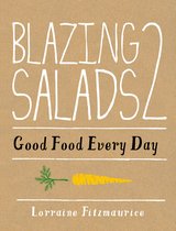 Blazing Salads 2 Good Food Every Day