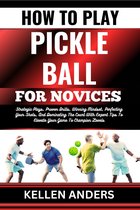 HOW TO PLAY PICKLE BALL FOR NOVICES