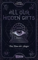 All Our Hidden Gifts 3 - All Our Hidden Gifts - Das Haus der Magie (All Our Hidden Gifts 3)