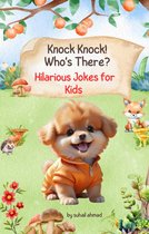 Knock Knock! Who's There? Hilarious Jokes for Kids