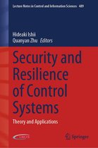 Lecture Notes in Control and Information Sciences 489 - Security and Resilience of Control Systems