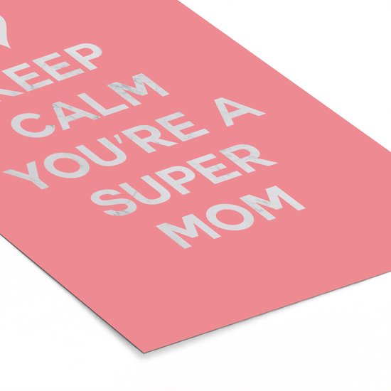 Cadre photo avec affiche - Dictons - Reste calme, tu es une super maman - Citations - Maman - 80x120 cm - Cadre pour affiche