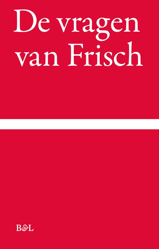 Boekomslag met de titel 'De vragen van Frisch' in witte letters op een rode achtergrond. Links onderaan staat het logo 'B&L'.