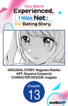 You Were Experienced, I Was Not: Our Dating Story CHAPTER SERIALS 13 - You Were Experienced, I Was Not: Our Dating Story #013