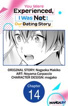 You Were Experienced, I Was Not: Our Dating Story CHAPTER SERIALS 14 - You Were Experienced, I Was Not: Our Dating Story #014