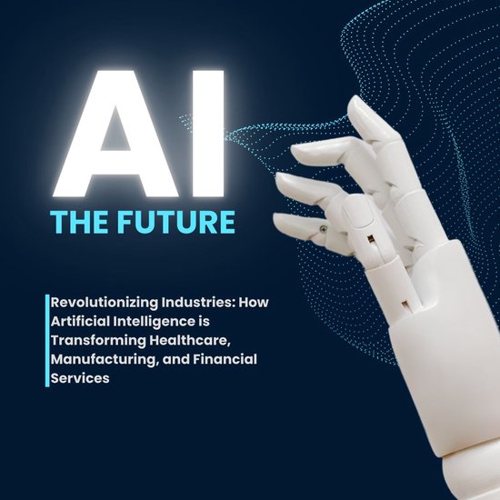 Revolutionizing Industries: How Artificial Intelligence is Transforming ...