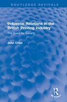 Routledge Revivals- Industrial Relations in the British Printing Industry