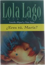 Eres tú, María? Serie Lola Lago. Libro (Lola Lago, detective)
