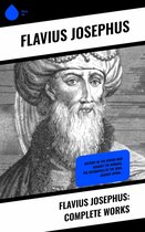 Flavius Josephus: Complete Works