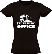 I'll be in my office Dames T-shirt | job | werk | chauffeur | vrachtauto | vrachtwagen | transport | vrachtwagenchauffeur | transsportteur | Zwart