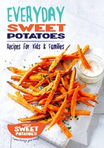 EVERYDAY SWEET POTATOES Recipes for Kids & Families