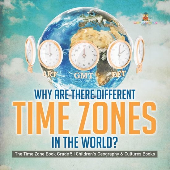 Why Are There Different Time Zones in the World? The Time Zone Book Grade 5 Children's... bol