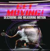 Get Moving! Describing and Measuring Motion Physics for Grade 2 Children’s Physics Books