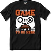 I Paused My Game To Be Here | Gamen - Hobby - Controller - T-Shirt - Unisex - Zwart - Maat S