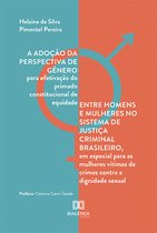 A adoção da perspectiva de gênero para efetivação do primado constitucional de equidade entre homens e mulheres no sistema de justiça criminal brasileiro, em especial para as mulheres vítimas de crimes contra a dignidade sexual