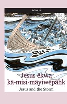kihci-masinahikan ācimowinisa (Plains Cree Bible Stories) 15 - Jesus ēkwa kā-misi-māyiwēpāhk