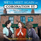 We’ll Meet Again on Coronation Street: A heartwarming historical saga based on the TV series (Coronation Street, Book 5)