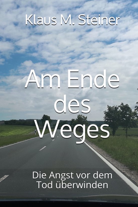 Am Ende Des Weges Eine Wahre Lügengeschichte Am Ende des Weges (ebook), Klaus M. Steiner | 9783756855025 | Boeken