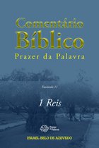 Bíblia de Estudo Prazer da Palavra 11 - Comentário Bíblico Prazer da Palavra, fascículo 11 — 1 Reis