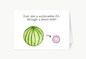 Have you ever seen a watermelon fit through a donut hole? - zwangerschapskaart - geboortekaart - met envelop - zwanger - geboorte - baby - grappig - engels - humor
