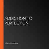Addiction to Perfection
