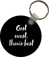 Sleutelhanger rond - Oost west, thuis best - Plastic sleutelhangers huis - Key chain home - Cadeautje liefde