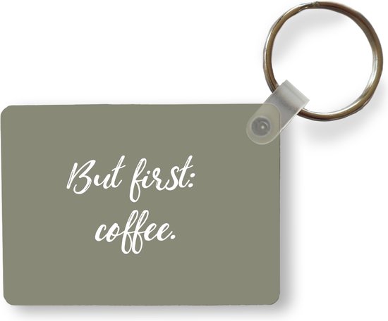 Sleutelhanger - Koffie - Quotes - Spreuken - But first: coffee - Uitdeelcadeautjes - Plastic