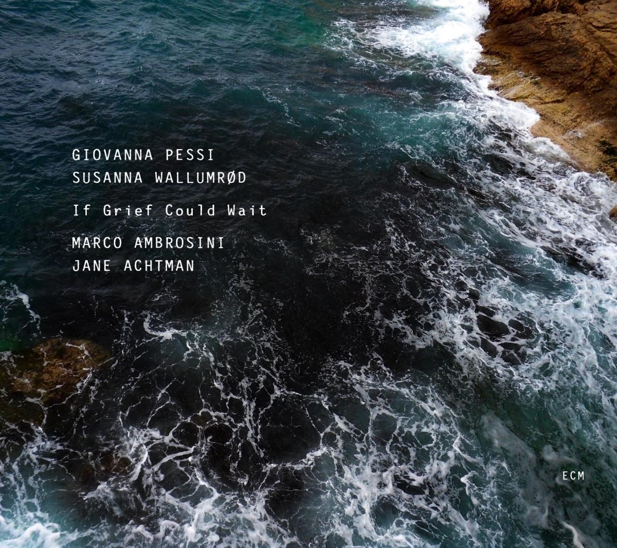 Giovanna Pessi & Susanne Wallumrod - If Grief Could Wait (CD)