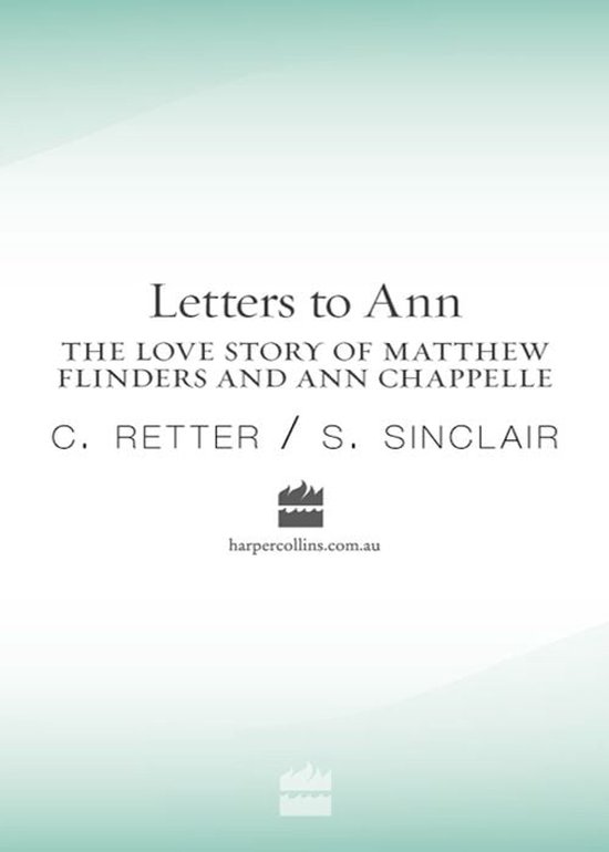 Letters to Ann The Love story of Matthew Flinders and Ann Ch ... - cover