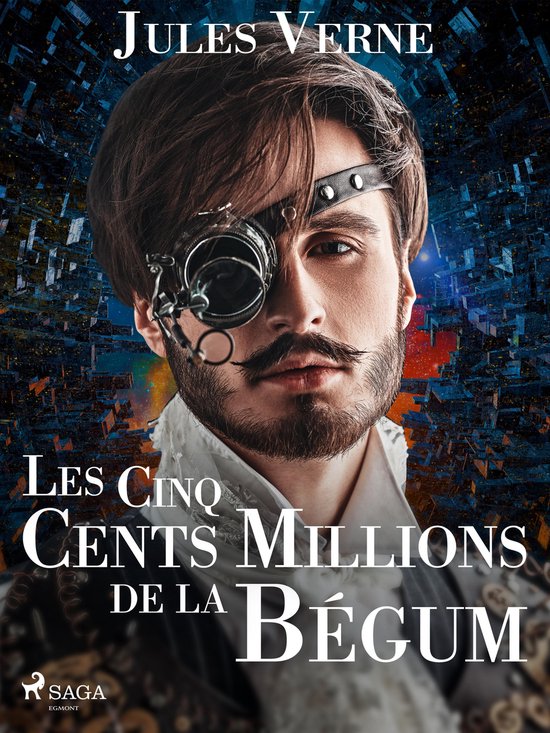 Les Cinq Cents Millions De La Bégum - Jules Verne