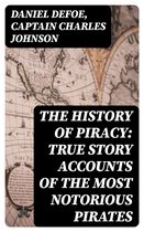 The History of Piracy: True Story Accounts of the Most Notorious Pirates