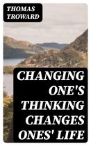 Changing One's Thinking Changes Ones' Life