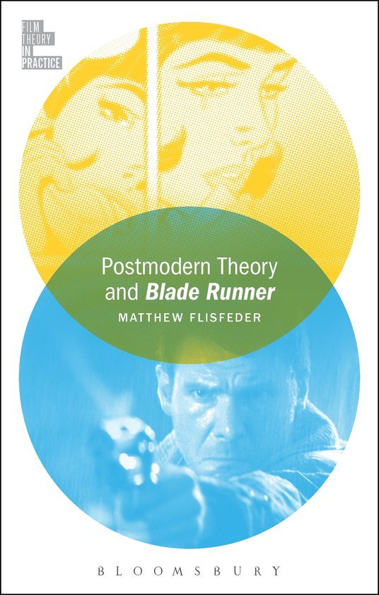 Film Theory in Practice - Postmodern Theory and Blade Runner - cover