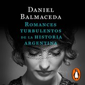 Romances turbulentos de la historia argentina (Edición Actualizada)