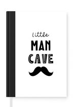 Notitieboek - Schrijfboek - Quotes - Little man cave - Spreuken - Jongens - Kind - Notitieboekje klein - A5 formaat - Schrijfblok