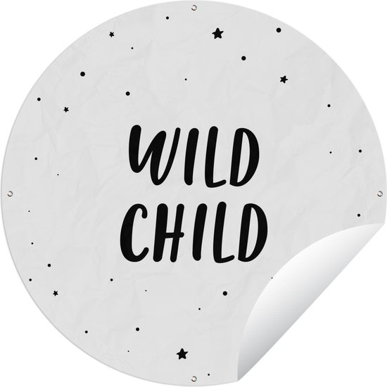 Tuincirkel Quotes - Wild child - Baby - Kinderen - Tekst - 60x60 cm - Ronde Tuinposter - Buiten