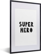Poster in fotolijst kinderen - Jongens - Quotes - Super hero - Kind - Spreuken - Decoratie voor kinderkamers - Wanddecoratie jongens - 40x60 cm - Schilderij voor kinderen