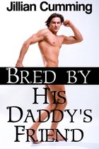 Bred by His Daddy's Friend (Older Man Younger Man Gay Breeding Sex)