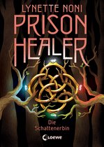 Prison Healer 3 - Prison Healer (Band 3) - Die Schattenerbin