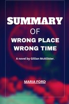 Maria Ford summaries. - SUMMARY OF WRONG PLACE WRONG TIME
