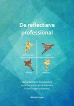 De reflectieve professional: Een praktische handleiding voor docenten én studenten in het hoger onderwijs