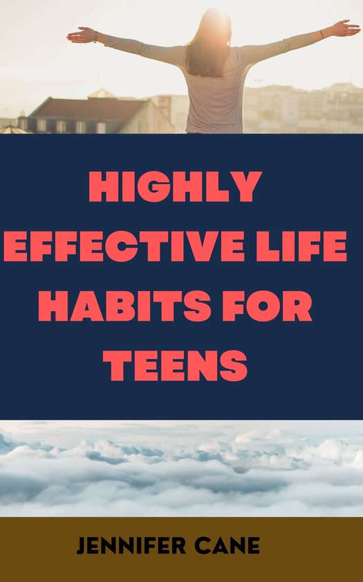 HIGHLY EFFECTIVE LIFE HABITS FOR TEENS (ebook), Jennifer Cane ...