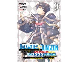 Omslag van Backstabbed in a Backwater Dungeon (Manga)- Backstabbed in a Backwater Dungeon: My Party Tried to Kill Me, But Thanks to an Infinite Gacha I Got LVL 9999 Friends and Am Out For Revenge (Manga) Vol. 9