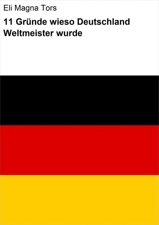 11 Gründe wieso Deutschland Weltmeister wurde - cover