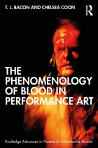 Routledge Advances in Theatre & Performance Studies-The Phenomenology of Blood in Performance Art