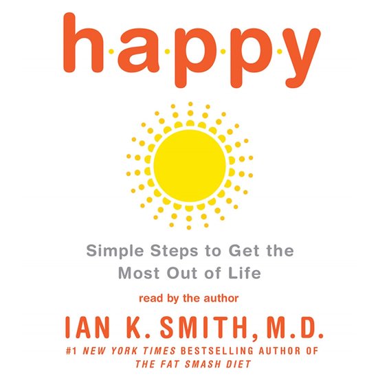 Happy: Simple Steps to Get the Most Out of Life - cover